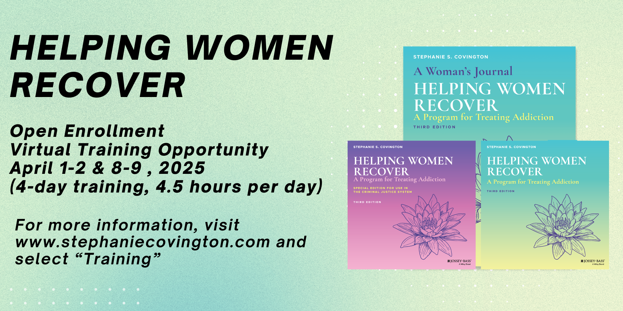 Helping Women Recover Open Enrollment Training April 1-2 and 8-9, 2025 (1 of 2)